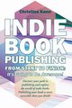 Indie Book Publishing from Start to Finish, Kann Christina L