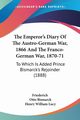 The Emperor's Diary Of The Austro-German War, 1866 And The Franco-German War, 1870-71, Friederich