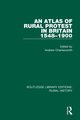 An Atlas of Rural Protest in Britain 1548-1900, 