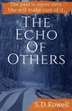 The Echo of Others, Rowell S.D.