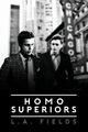 Homo Superiors, Fields L. A.