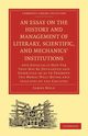 An  Essay on the History and Management of Literary, Scientific, and Mechanics' Institutions, Hole James