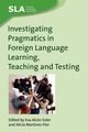 Investigating Pragmatics in Foreign Language Learning, Teaching and Testing, 