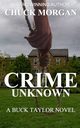 Crime Unknown, A Buck Taylor Novel (Book7), Morgan Chuck