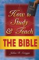 How to Study and Teach the Bible, Scruggs Julius R.