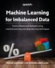 Machine Learning for Imbalanced Data, Abhishek Kumar