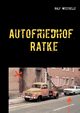 Autofriedhof Ratke, Westhelle Ralf