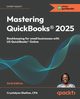 Mastering QuickBooks? 2025 - Sixth Edition, Shelton Crystalynn