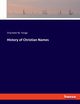 History of Christian Names, Yonge Charlotte M.