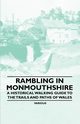 Rambling in Monmouthshire - A Historical Walking Guide to the Trails and Paths of Wales, Various