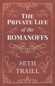 The Private Life of the Romanoffs, Traill Seth