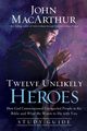 Twelve Unlikely Heroes Study Guide, MacArthur John