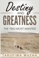 Destiny and Greatness, Muzah Tarupiwa