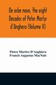 De orbe novo, the eight Decades of Peter Martyr d'Anghera (Volume II), Martire D'Anghiera Pietro