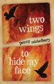 Two Wings to Hide My Face, Mickelbury Penny