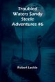 Troubled Waters Sandy Steele Adventures #6, Leckie Robert