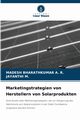 Marketingstrategien von Herstellern von Solarprodukten, BHARATHKUMAR A. R. MADESH