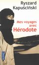 Mes voyages avec Herodote, Kapuciski Ryszard