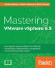 Mastering VMware vSphere 6.5, Mauro Andrea