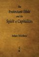 The Protestant Ethic and the Spirit of Capitalism, Weber Max