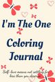 I'm the One Coloring Journal.Self-Exploration Diary, Notebook for Women with Coloring Pages and Positive Affirmations.Find yourself, love yourself!, Jameslake Cristie