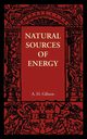 Natural Sources of Energy, Gibson A. H.