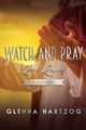 Watch and Pray, HARTZOG GLENNA