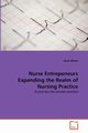 Nurse Entrepeneurs Expanding the Realm of Nursing Practice, Wilson Anne