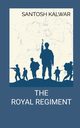 The Royal Regiment, Kalwar Santosh