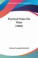 Practical Notes On Wine (1868), Beckwith Edward Lonsdale