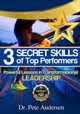 The 3 Secret Skills of Top Performers, Andersen Dr. Pete