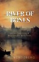 River of Bones, Wendeberg A.