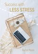 Success with Less Stress, Moore Rachel Ann