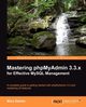 Mastering Phpmyadmin 3.3.X for Effective MySQL Management, Delisle Marc