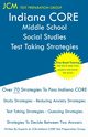 Indiana CORE Middle School Social Studies - Test Taking Strategies, Test Preparation Group JCM-Indiana CORE