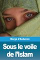 Sous le voile de l'Islam, d'Andurain Marga