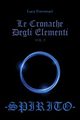 Spirito - Le Cronache Degli Elementi - Volume 3, Traversari Luca