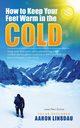 How to Keep Your Feet Warm in the Cold (LARGE PRINT), Linsdau Aaron