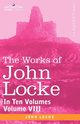 The Works of John Locke, in Ten Volumes - Vol. VIII, Locke John