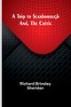 A Trip to Scarborough; And, The Critic, Brinsley Sheridan Richard
