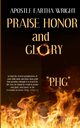 Praise Honor and Glory, Wright Apostle Eartha