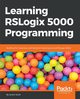 Learning RSLogix 5000 Programming, Scott Austin