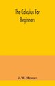 The calculus for beginners, W. Mercer J.