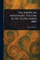 The American Missionary, Volume 34, No. 12, December 1880, Various