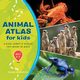 Animal Atlas for Kids, DiSpezio Michael A.