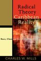 Radical Theory, Caribbean Reality, Mills Charles W.