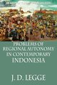 Problems of Regional Autonomy in Contemporary Indonesia, Legge John D.