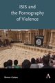 ISIS and the Pornography of Violence, Cottee Simon