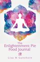The Enlightenment Pie Food Journal, Gunshore Lisa M