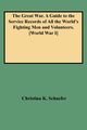Great War. a Guide to the Service Records of All the World's Fighting Men and Volunteers. [World War I], Schaefer Christina K.